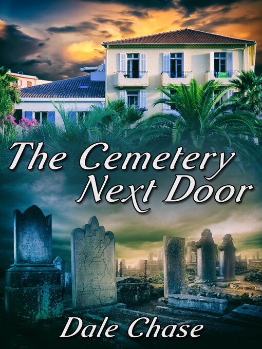 Title details for The Cemetery Next Door by Dale Chase - Available